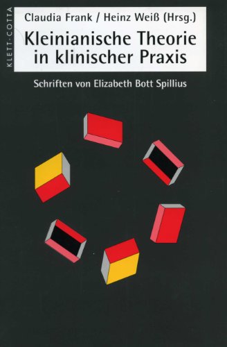Kleinianische Theorien in klinischer Praxis: Schriften von Elizabeth Bott Spillius von Klett-Cotta